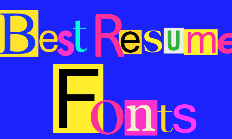 The Best Font Styles for Resumes That Get Noticed